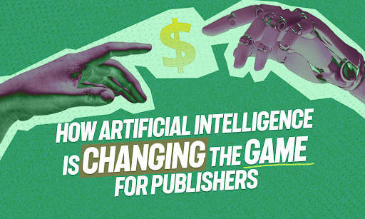 5 Ways AI Is Changing the Game for Publishers