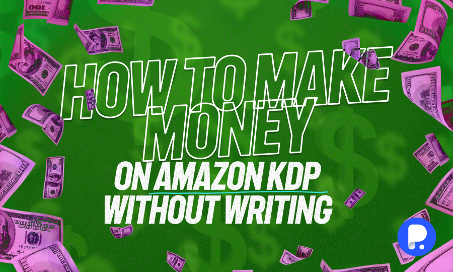 How to Make Money on Amazon KDP Without Writing Anything